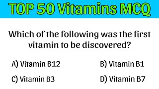 TOP 50 Vitamins MCQ  Vitamins MCQs  Vitamins Important MCQ  Vitamins [upl. by Anum848]