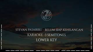 Stevan Pasaribu  Belum Siap Kehilangan Karaoke 3 Semitones Lower Key [upl. by Ecilegna245]