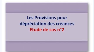 Études de cas 2 Provision pour dépréciations des créances [upl. by Ajnat]