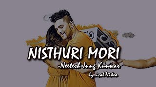 Nisthuri Mori Lyrical Video  Neetesh Jung Kunwar  NewTube Nepal [upl. by Sitruk208]