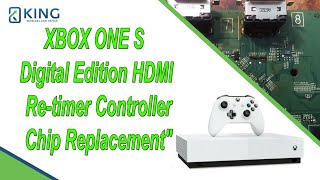 Xbox One S Digital Edition HDMI Retimer Controller Chip Replacement  Fix Xbox Black Screen Issue [upl. by Reg]