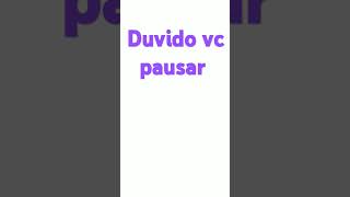 Duvido pausar [upl. by Peoples]