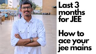 Last 3 months for jee mains  How to ace jee mains  Kartik IIT B jeemains2025 jeemains [upl. by Herod]