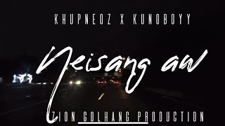 KHUPNEOZ  NEISANG AW ftKUNOBOYY  OFFICIAL LYRICS VIDEO [upl. by Berliner]