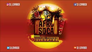 Afrosoca 2019 Mix by DJ Lovaboi  2019 Soca Mixes [upl. by Aivon]