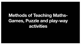 Methods of Teaching Maths Games Puzzle and playway activities [upl. by Ettenal]