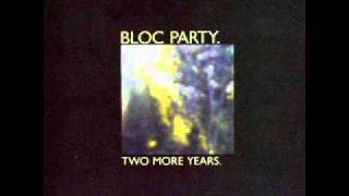 Bloc Party  Two More Years Original and Full Version  Lyrics [upl. by Seiter]