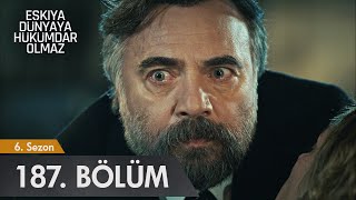 Eşkıya Dünyaya Hükümdar Olmaz 187 Bölüm [upl. by Anjali832]