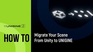 How to Migrate Scene From Unity To UNIGINE  UNIGINE 2 Quick Tips [upl. by Neicul]