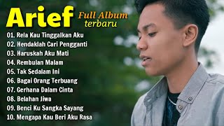 Rela Kau Tinggalkan Aku  Arief Full Album Terbaru [upl. by Aneger]