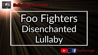 Foo Fighters  Disenchanted Lullaby Karaoke [upl. by Adnert]