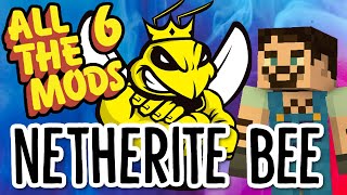 All The Mods 6 Feed The Bees Ep33 NETHERITE BEE [upl. by Lerner]