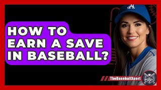 How To Earn A Save In Baseball  The Baseball Xpert [upl. by Proffitt]