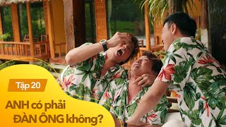 Anh có phải đàn ông không tập 20  Ba anh em nương tựa rủ nhau đi chơi và cái kết [upl. by Sinnelg]