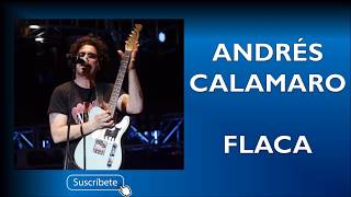 ► FLACA  Andrés Calamaro  LETRA 2018  ROCK EN ESPAÑOL [upl. by Ecnarual]