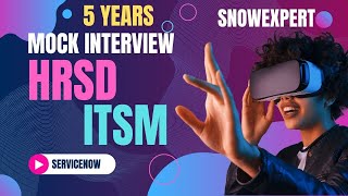 Mock Interview HRSD amp ITSM 5 Years Experience Developer  ServiceNow Technical [upl. by Gwynne]