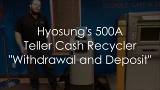 Hyosung 500A Teller Cash Recycler  Withdrawal amp Deposit by NuSource Financial [upl. by Ytok653]