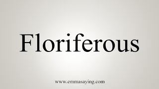 How To Say Floriferous [upl. by Atlanta790]