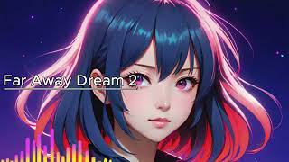 Ai Music 126  Far Away Dream 2 [upl. by Stauder]