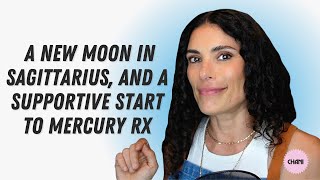 The Week of December 11th 2023 A New Moon in Sagittarius and a supportive start to Mercury Rx [upl. by Mail]