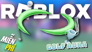 Roblox Cách lấy miễn phí UGC Limited The Golf Aura trong Golf  Just Swing by The RampA [upl. by Aloysia846]