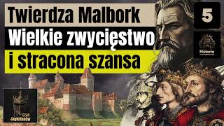 Twierdza Malbork  Wielkie zwycięstwo i stracona szansa [upl. by Nnylecyoj]