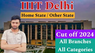 IIIT Delhi Last Round Cut off 2024🔥  Branchwise All Categories  Home State amp Other State😍 [upl. by Corinna]