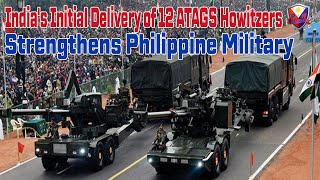 Indias First Delivery of 12 ATAGS Howitzers Strengthens Philippine Military [upl. by Peednus171]