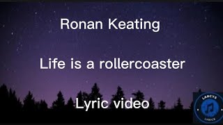 Ronan Keating  Life is a rollercoaster lyric video [upl. by Walworth936]