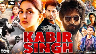 Kabir Singh Full Movie in Hindi  Shahid Kapoor  Kiara Advani  Anusha Sampath  Review amp Facts [upl. by Nirek]