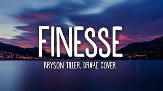 Bryson Tiller  Finesse Drake Cover lyrics [upl. by Yodlem]