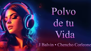 J Balvin · Chencho Corleone  Polvo de tu Vida Spanish amp English Lyrics [upl. by Ecilegna]