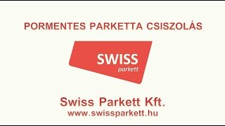 Pormentes parketta csiszolás  Swiss Parkett Kft [upl. by Armmat]