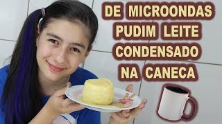 Pudim Leite Condensado na Caneca de Microondas Receita Fácil Sobremesa Milk Pudding [upl. by Ardnuahc]