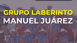 Grupo Laberinto  Manuel Juárez Audio Oficial [upl. by Odnarb]