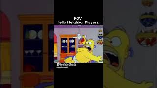 POV Hello Neighbor Players memes meme helloneighbor simpsonsmeme shorts funny [upl. by Inman]