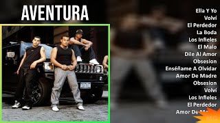 Aventura 2024 MIX Las Mejores Canciones  Ella Y Yo Volví El Perdedor La Boda [upl. by Llemaj]