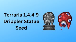 Terraria 1449 Drippler Statue Seed [upl. by Chemush755]