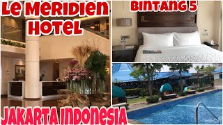 Hotel Le Meridien bintang 5 Jakarta Indonesia di Pusat Kota Jalan Sudirman [upl. by Gnilrets]