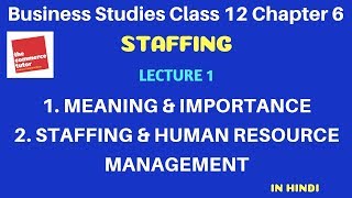 STAFFING  Lec 1 Class 12 Business Studies Chap 6  MEANING amp IMPORTANCE STAFFING amp HRM [upl. by Lletnom107]