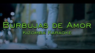 BURBUJAS DE AMOR KIZOMBA MONI KARAOKE [upl. by Ehudd99]