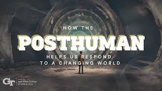 How the Posthuman Helps Us Respond to a Changing World [upl. by Arluene]