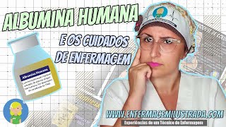 A ALBUMINA HUMANA e os CUIDADOS DE ENFERMAGEM [upl. by Belayneh]