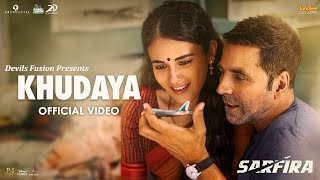 Khudaya  Sarfira Movie Song  Arijit Singh  Akshay Kumar  Radhika  Devils Fusion [upl. by Geraint]