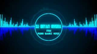 Mix Pedro Suarez Vertiz DJ BRYAN RIVERA [upl. by Okramed824]