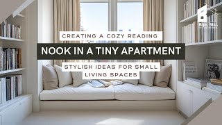 Creating a Cozy Reading Nook in a Tiny Apartment Stylish Ideas for Small Living Spaces [upl. by Conall]