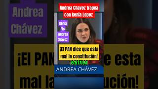 Andrea Chavez trapea con Kenia Lopez Rabadan quotEL PAN dice que esta mal la constituciónquot ultimahora [upl. by Doughty465]