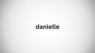 How to Pronounce Denielle [upl. by Hackney]