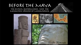 BEFORE THE MAYA Olmecs Quetzalcoatl and Megalithic Origins  Hugh Newman  FEATURE [upl. by Reichel]