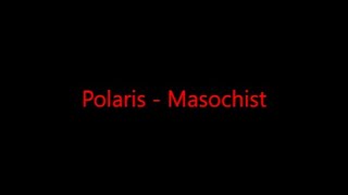 Polaris  Masochist Lyrics [upl. by Vin]